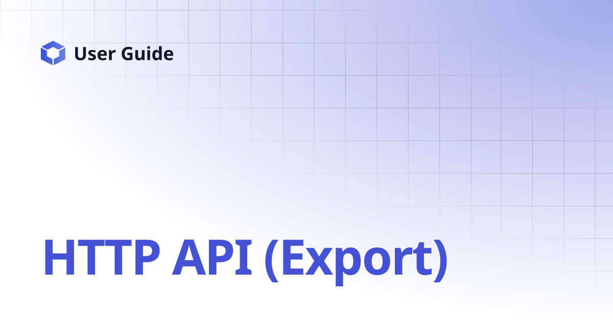 HTTP API (Export) | User Guide